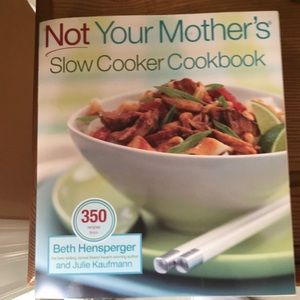 Not Your Mother’s Slow Cooker Cookbook by Beth Hensberger and Julie Kaufman